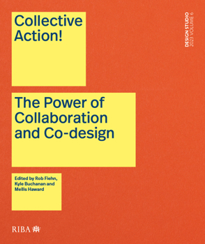 Paperback Collective Action!: The Power of Collaboration and Co-Design in Architecture Book