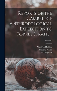 Hardcover Reports of the Cambridge Anthropological Expedition to Torres Straits ..; Volume 1 Book