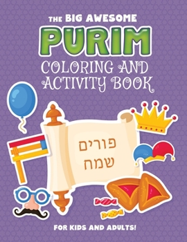 Paperback The Big Awesome Purim Coloring and Activity Book For Kids and Adults!: A Jewish Holiday Gift For Kids & Children of All Ages - Single Sided Purim Colo Book