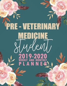 Paperback Pre - Veterinary Medicine Student: 2019-2020 Weekly and Monthly Planner Academic Year with Class Timetable Exam Assignment Schedule Record School Coll Book