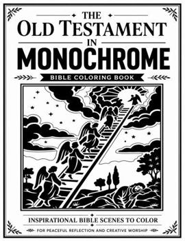 Paperback The Old Testament in Monochrome: Bible Coloring Book (The Bible in Monochrome) Book