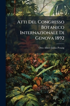 Atti Del Congresso Botanico Internazionale Di Genova 1892 (Italian Edition)