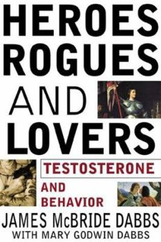 Hardcover Heroes, Rogues and Lovers: Testosterone and Behavior Book