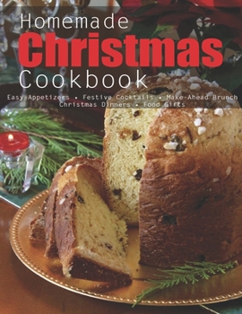 Paperback Homemade Christmas Cookbook: Easy Appetizes, Festive Cocktails, Make-Ahead Brunch Christmas Dinners, Food Gifts Book