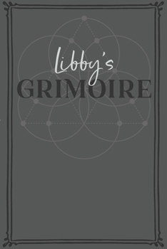 Libby's Grimoire: Personalized Grimoire / Book of Shadows (6 x 9 inch) with 110 pages inside, half journal pages and half spell pages.