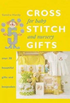 Hardcover Cross Stitch Gifts for Baby and Nursery: Over 30 Beautiful Gifts and Keepsakes Book