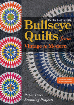 Paperback Bullseye Quilts from Vintage to Modern: Paper Piece Stunning Projects Book