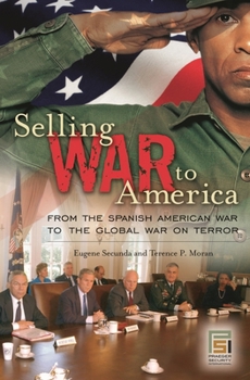 Hardcover Selling War to America: From the Spanish American War to the Global War on Terror Book