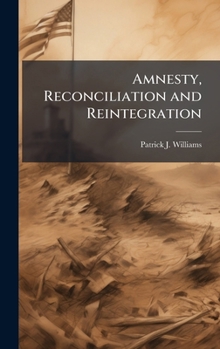 Hardcover Amnesty, Reconciliation and Reintegration Book