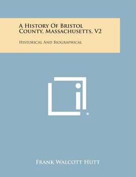 Paperback A History of Bristol County, Massachusetts, V2: Historical and Biographical Book