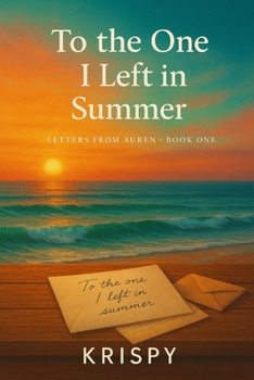Paperback To the One I Left in Summer: Letters from Auren Book