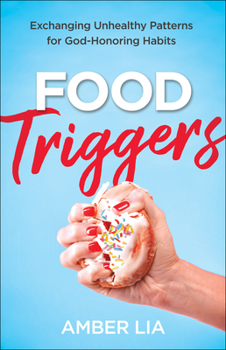 Paperback Food Triggers: Exchanging Unhealthy Patterns for God-Honoring Habits Book