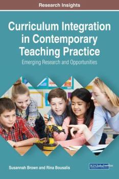 Hardcover Curriculum Integration in Contemporary Teaching Practice: Emerging Research and Opportunities Book