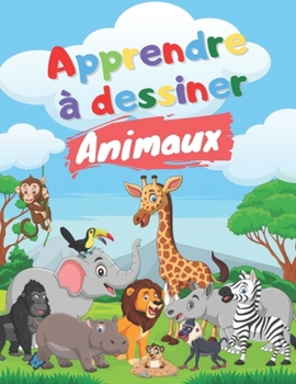 Paperback Apprendre à dessiner animaux: Dessiner pour enfants - Livre enfant Cahier de dessin - Jeux anniversaire et cadeau 10 ans [French] Book