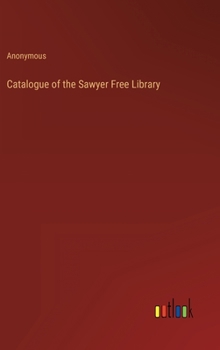 Hardcover Catalogue of the Sawyer Free Library Book