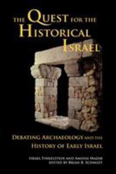 The Quest for the Historical Israel: Debating Archaeology and the History of Early Israel - Book #17 of the Archaeology and Biblical Studies
