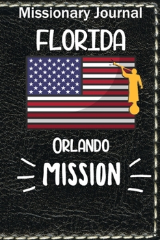 Paperback Missionary Journal Florida Orlando Mission: Mormon missionary journal to remember their LDS mission experiences while serving in the Orlando Florida M Book