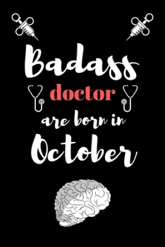 Paperback Bad ass doctor are born in October: Things I want to say to my patients but can't: Gift for, Nurse, Doctor, Surgeon, Dentist, Dental Hygienist, GP, Mi Book