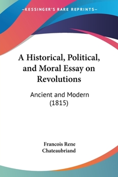 Paperback A Historical, Political, and Moral Essay on Revolutions: Ancient and Modern (1815) Book