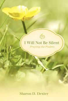 Paperback I Will Not Be Silent: Praying the Psalms Book