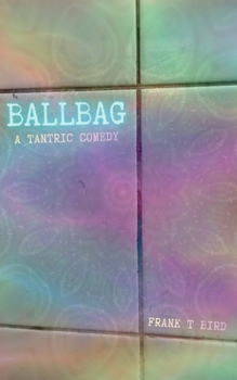 Paperback Ballbag: A Tantric Comedy Book