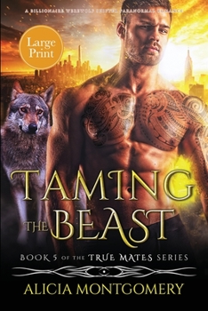 Paperback Taming the Beast (Large Print): A Billionaire Werewolf Shifter Paranormal Romance [Large Print] Book