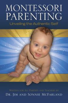 Paperback Montessori Parenting: Unveiling the Authentic Self Book