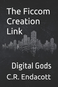 Paperback The Ficcom Creation Link: Digital Gods Book