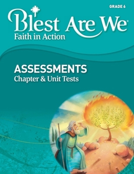 Paperback Blest Are We Faith in Action, Grade 6 Assessments, Chapter Tests AND Unit Tests Book