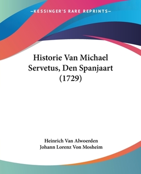 Paperback Historie Van Michael Servetus, Den Spanjaart (1729) [Chinese] Book