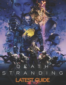 Paperback Death Stranding: LATEST GUIDE: The Complete Guide, Walkthrough, Tips and Hints to Become a Pro Player Book