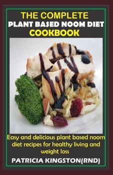 Paperback The Complete Plant Based Noom Diet Cookbook: easy and delicious plant based noom diet recipes for healthy living and weight loss Book