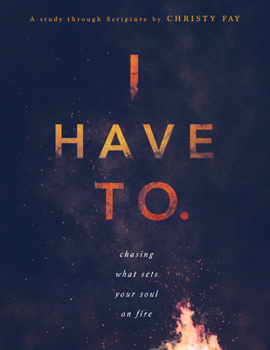 Paperback I Have To: Chasing What Sets Your Soul on Fire Book