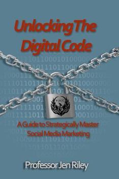 Paperback Unlocking the Digital Code: A Guide to Strategically Master Social Media Marketing Book