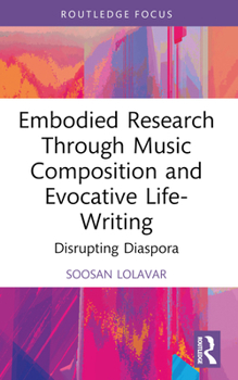 Paperback Embodied Research Through Music Composition and Evocative Life-Writing: Disrupting Diaspora Book