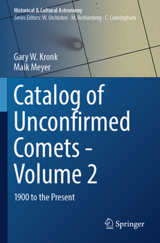 Paperback Catalog of Unconfirmed Comets - Volume 2: 1900 to the Present Book