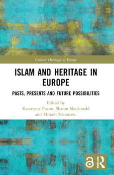 Paperback Islam and Heritage in Europe: Pasts, Presents and Future Possibilities Book