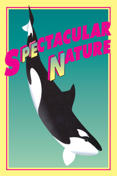 Paperback Spectacular Nature: Corporate Culture and the Sea World Experience Book