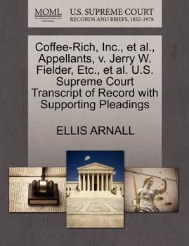 Coffee-Rich, Inc., et al., Appellants, v. Jerry W. Fielder, Etc., et al. U.S. Supreme Court Transcript of Record with Supporting Pleadings