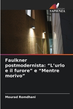 Paperback Faulkner postmodernista: "L'urlo e il furore" e "Mentre morivo" [Italian] Book