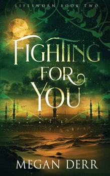 Fighting for You - Book #2 of the Lifesworn