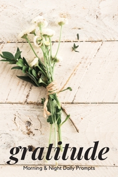 Gratitude: Morning & Night Daily Prompts: Wildflower Journal with Four Weeks of Prompts to Create a Habit of Grateful Reflection, Including Pages for Notes with Dot Grid and Large Hexagons