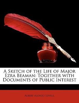 Paperback A Sketch of the Life of Major Ezra Beaman: Together with Documents of Public Interest Book