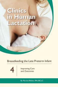 Paperback Breastfeeding the Late Preterm Infant: Improving Care and Outcomes Book