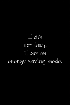 Paperback I am not lazy. I am on energy saving mode.: Journal or Notebook (6x9 inches) with 120 doted pages. Book