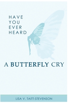 Paperback Have Your Ever Heard Butterfly Cry? Book