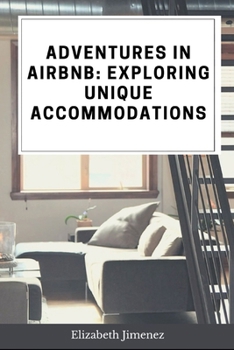 Adventures in Airbnb: Exploring Unique Accommodations