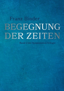 Paperback Begegnung der Zeiten: Band 2 der Sonnenstern-Trilogie [German] Book