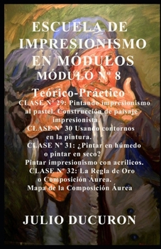Paperback Escuela de Impresionismo En Módulos: Módulo N° 8 [Spanish] Book