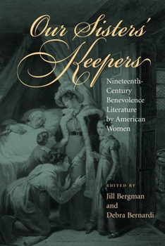 Our Sisters' Keepers: Nineteenth-Century Benevolence Literature by American Women (Amer Lit Realism & Naturalism) - Book  of the Studies in American Realism and Naturalism